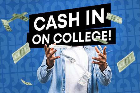 Person in blue shirt celebrating with floating dollar bills and text 'CASH IN ON COLLEGE!' promoting financial aid